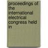 Proceedings of the International Electrical Congress Held in door American Instit