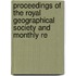 Proceedings of the Royal Geographical Society and Monthly Re