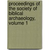Proceedings of the Society of Biblical Archaeology, Volume 1 door Society Of Bibl