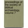 Proceedings of the Society of Biblical Archaeology, Volume 7 by Society Of Bibl