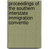Proceedings of the Southern Interstate Immigration Conventio door F.B. Chilton