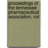 Proceedings of the Tennessee Pharmaceutical Association, Vol door Association Tennessee Pharm