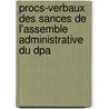 Procs-Verbaux Des Sances de L'Assemble Administrative Du Dpa door rault Assembl E. Admin