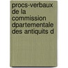 Procs-Verbaux de La Commission Dpartementale Des Antiquits d door I. Commission Des