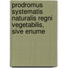 Prodromus Systematis Naturalis Regni Vegetabilis, Sive Enume door Heinrich Wilhelm Buek