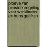 Proeve Van Pensioenregeling Voor Werklieden En Huns Gelijken door A. Kuyper