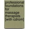Professional Foundations For Massage Therapists [with Cdrom] by Patricia J. Benjamin