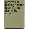 Progress in Printing and the Graphic Arts During the Victori door John Southward