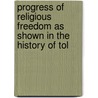 Progress of Religious Freedom as Shown in the History of Tol door Philip Schaff
