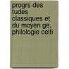 Progrs Des Tudes Classiques Et Du Moyen Ge, Philologie Celti door S. Progr