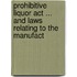 Prohibitive Liquor Act ... And Laws Relating To The Manufact