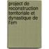 Project de Reconstruction Territoriale Et Dynastique de L'Em
