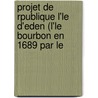 Projet de Rpublique L'Le D'Eden (L'Le Bourbon En 1689 Par Le by Henri Du Quesne