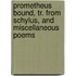 Prometheus Bound, Tr. from Schylus, and Miscellaneous Poems