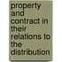 Property and Contract in Their Relations to the Distribution