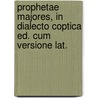 Prophetae Majores, in Dialecto Coptica Ed. Cum Versione Lat. door Onbekend
