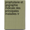 Prophylaxie Et Gographie Mdicale Des Principales Maladies Tr door Mile Lon Poincar