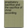 Propitiatory Sacrifice and the Sacrifice of Christ According door Jesus Christ