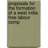 Proposals for the Formation of a West India Free Labour Comp door George D. Clark