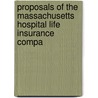 Proposals of the Massachusetts Hospital Life Insurance Compa by Unknown