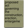 Proposed Act Governing The Construction, Erection, Enlargeme door Pennsylvania. S