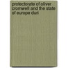 Protectorate of Oliver Cromwell and the State of Europe Duri by Unknown