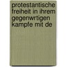 Protestantische Freiheit in Ihrem Gegenwrtigen Kampfe Mit De by Daniel Schenkel