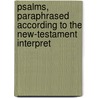 Psalms, Paraphrased According to the New-Testament Interpret by John Barclay