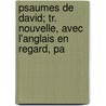 Psaumes de David; Tr. Nouvelle, Avec L'Anglais En Regard, Pa by Unknown