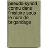 Pseudo-Synod Connu Dans L'Histoire Sous Le Nom de Brigandage by Jean Pierre Paulin Martin
