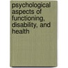 Psychological Aspects Of Functioning, Disability, And Health door David Peterson
