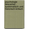 Psychologie Descartes', Systematisch Und Historisch-Kritisch door Anton Koch