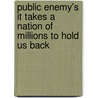 Public Enemy's It Takes a Nation of Millions to Hold Us Back by Christopher R. Weingarten