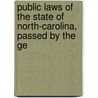 Public Laws of the State of North-Carolina, Passed by the Ge door North Carolina