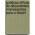 Publicao Official de Documentos Interessantes Para a Histori