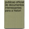 Publicao Official de Documentos Interessantes Para a Histori by S.O. Paulo