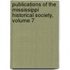 Publications Of The Mississippi Historical Society, Volume 7 door society Mississippi his
