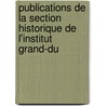 Publications de La Section Historique de L'Institut Grand-Du door Institut Grand-
