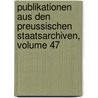 Publikationen Aus Den Preussischen Staatsarchiven, Volume 47 by Prussia Archivverwaltung