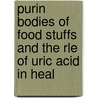 Purin Bodies of Food Stuffs and the Rle of Uric Acid in Heal door Isaac Walker Hall