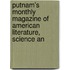 Putnam's Monthly Magazine of American Literature, Science an