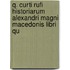 Q. Curti Rufi Historiarum Alexandri Magni Macedonis Libri Qu