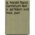 Q. Horatii Flacci Carminum Libri V. Ad Fidem Xviii Mss. Pari