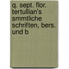 Q. Sept. Flor. Tertullian's Smmtliche Schriften, Bers. Und B door Quintus Septimius Tertullianus