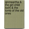 Qinmeartha & The Girl Child Lochi & The Tomb Of The Old Ones door John Grant