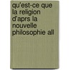 Qu'est-Ce Que La Religion D'Aprs La Nouvelle Philosophie All door Ludwig Feuerbach