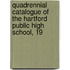 Quadrennial Catalogue of the Hartford Public High School, 19