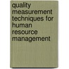 Quality Measurement Techniques For Human Resource Management door Rivera Dr. Paul A.