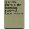 Quarterly Journal of the Geological Society of London.Volume by Society The Geological