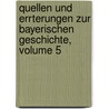 Quellen Und Errterungen Zur Bayerischen Geschichte, Volume 5 door Bayerische Akademie Der Wissenschaften. Kommission FüR. Bayerische Landesgeschichte